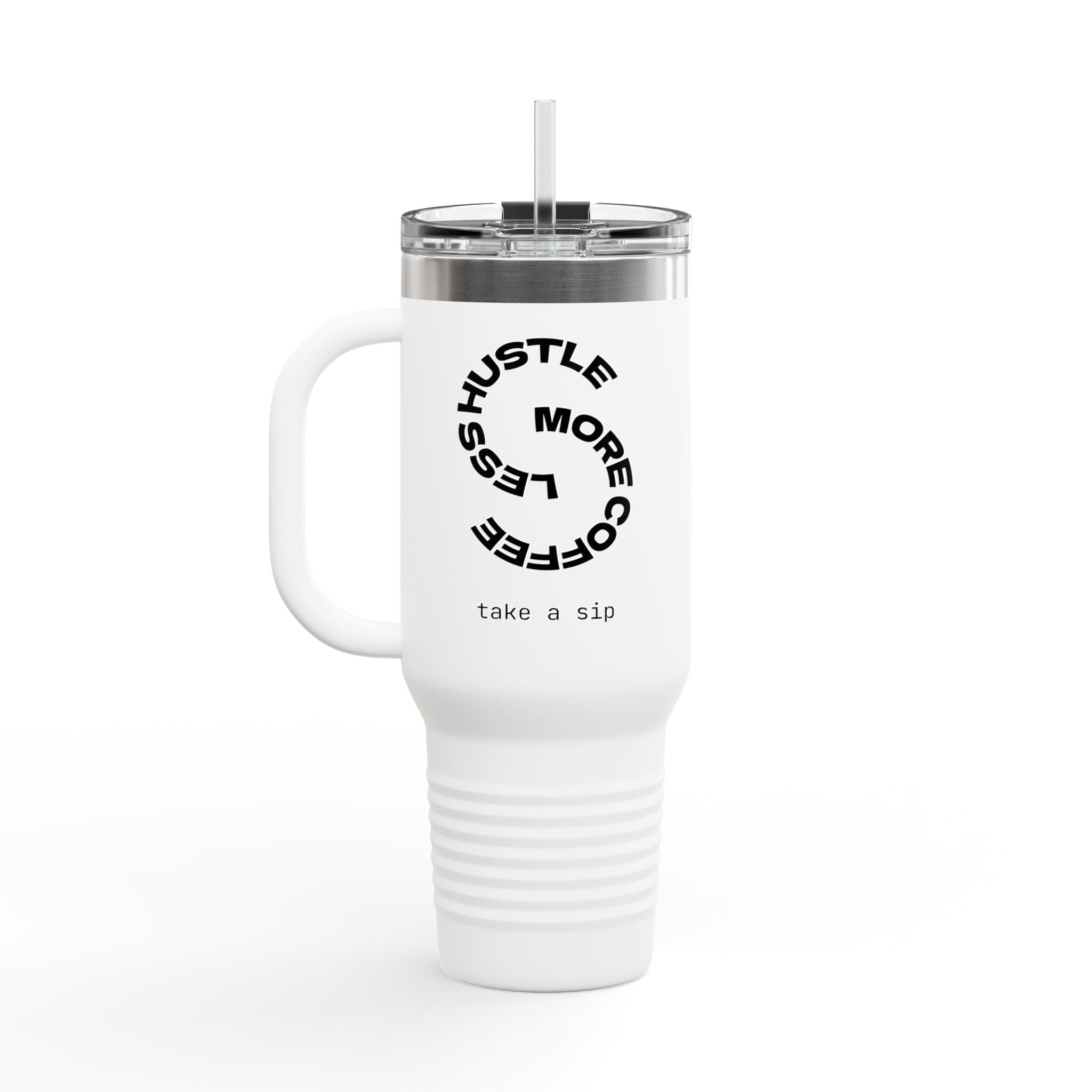 Hustle More Less Coffee Insulated Travel Mug 40oz | Tumbler