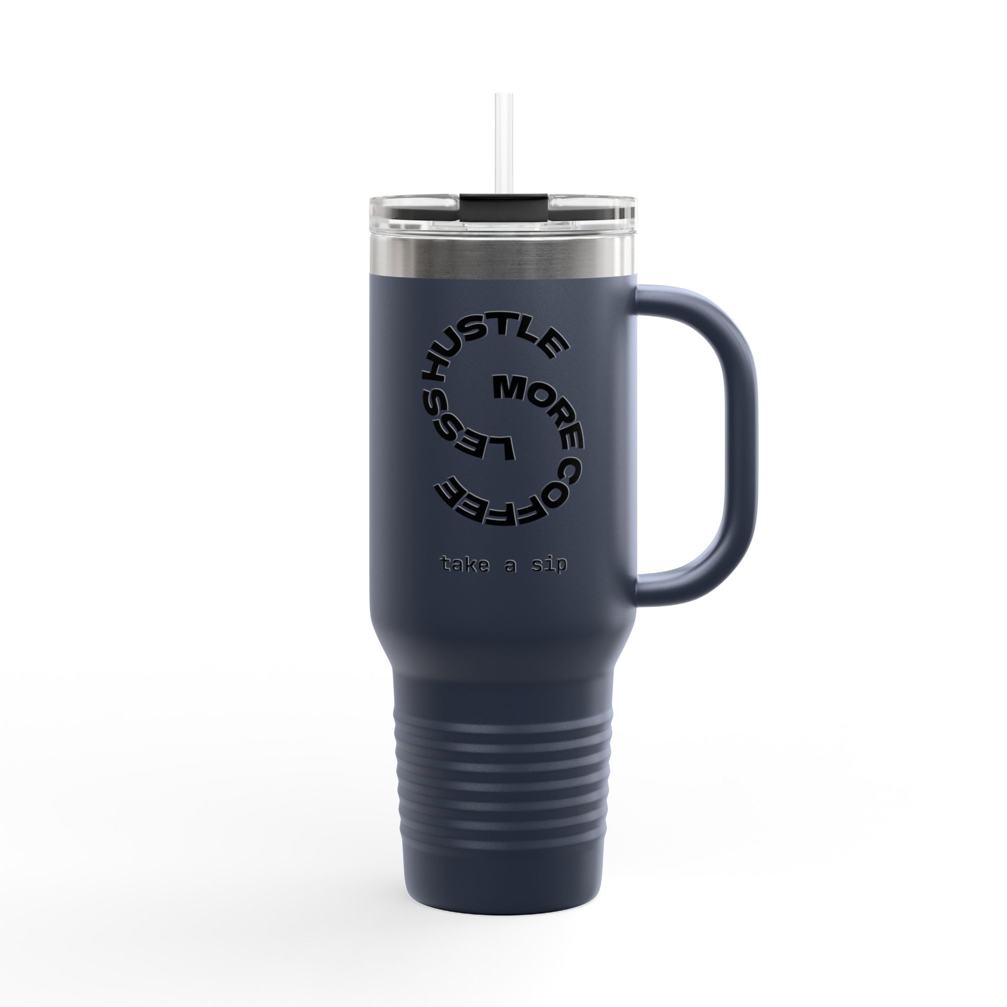 Less Hustle More Coffee, Take a Sip Insulated Travel Mug 40oz | Tumbler