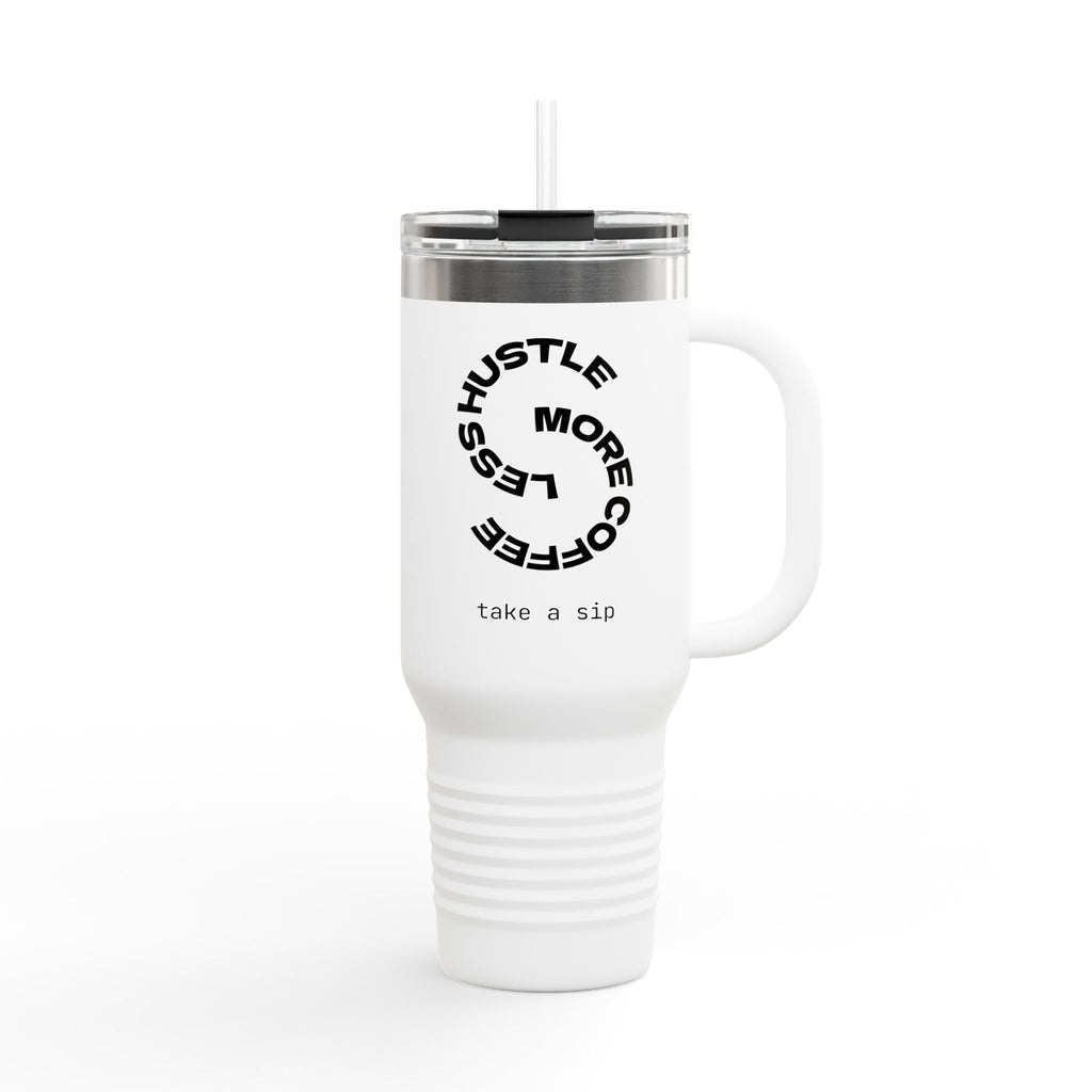 Less Hustle More Coffee, Take a Sip Insulated Travel Mug 40oz | Tumbler