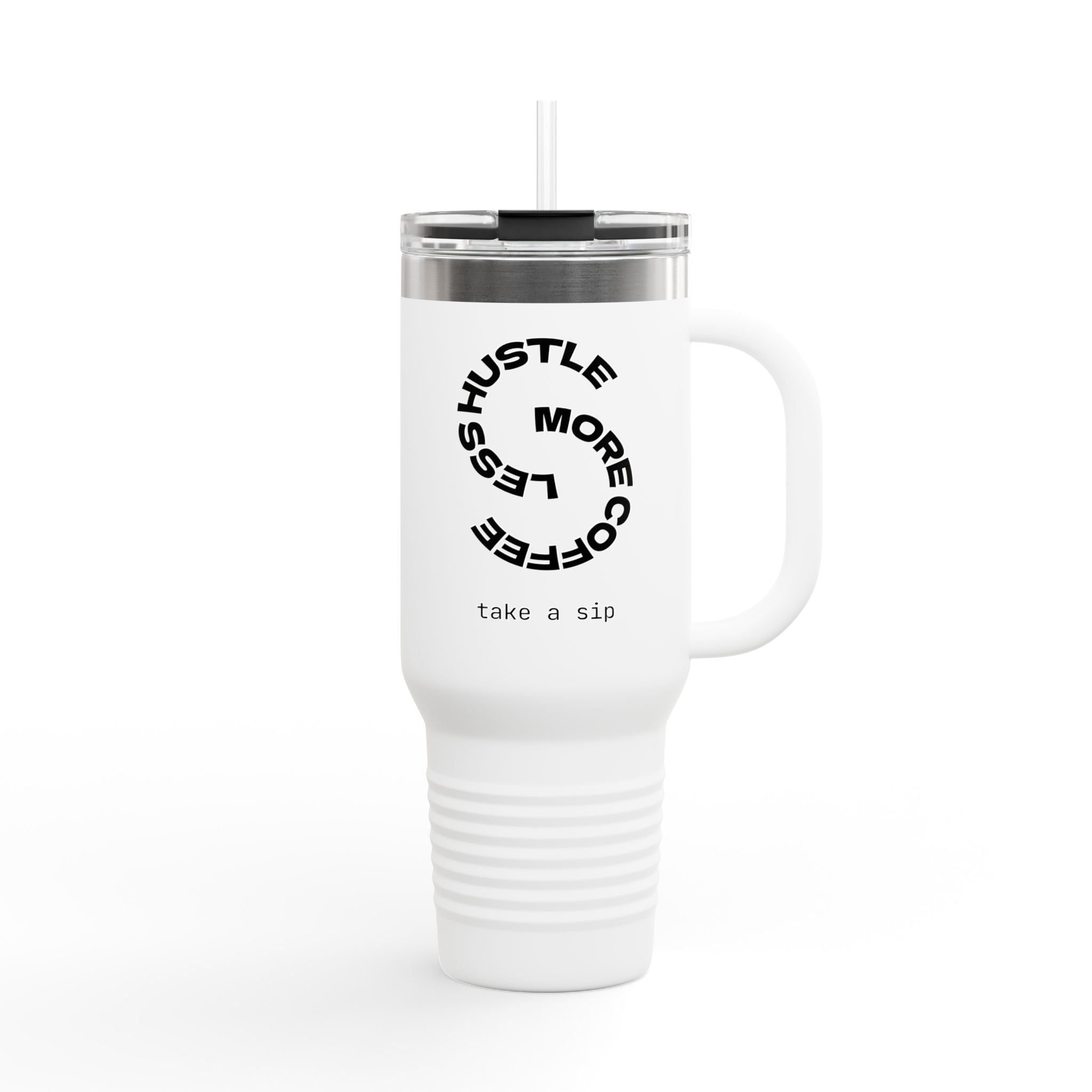Less Hustle More Coffee, Take a Sip Insulated Travel Mug 40oz | Tumbler