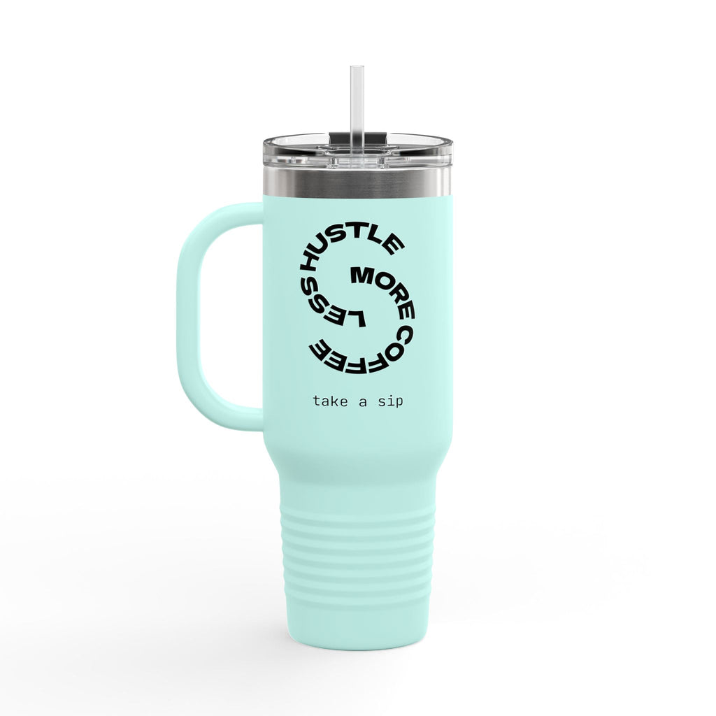 Less Hustle More Coffee, Take a Sip Insulated Travel Mug 40oz | Tumbler