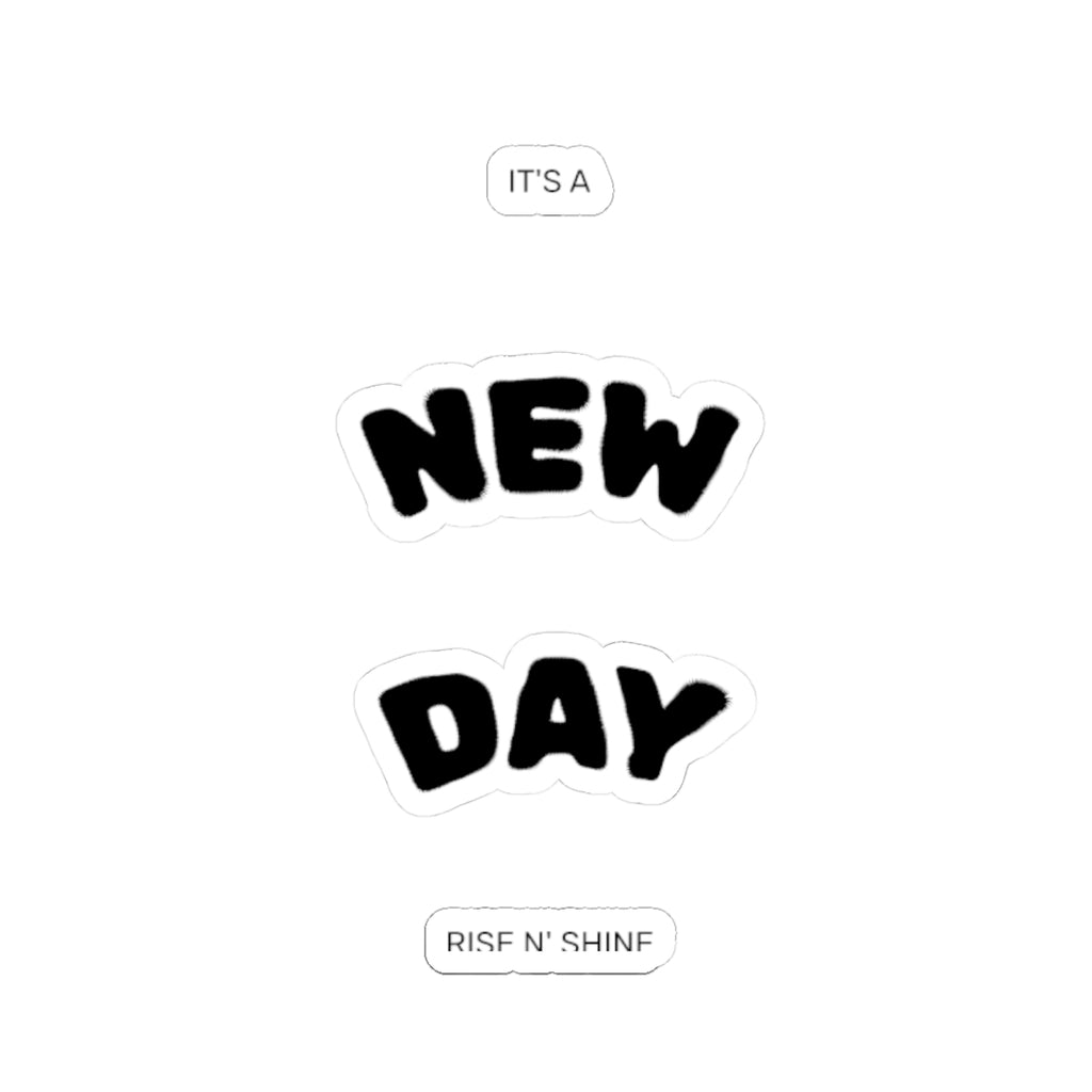 New Day Sticker — Motivational Kiss-Cut Vinyl Decal