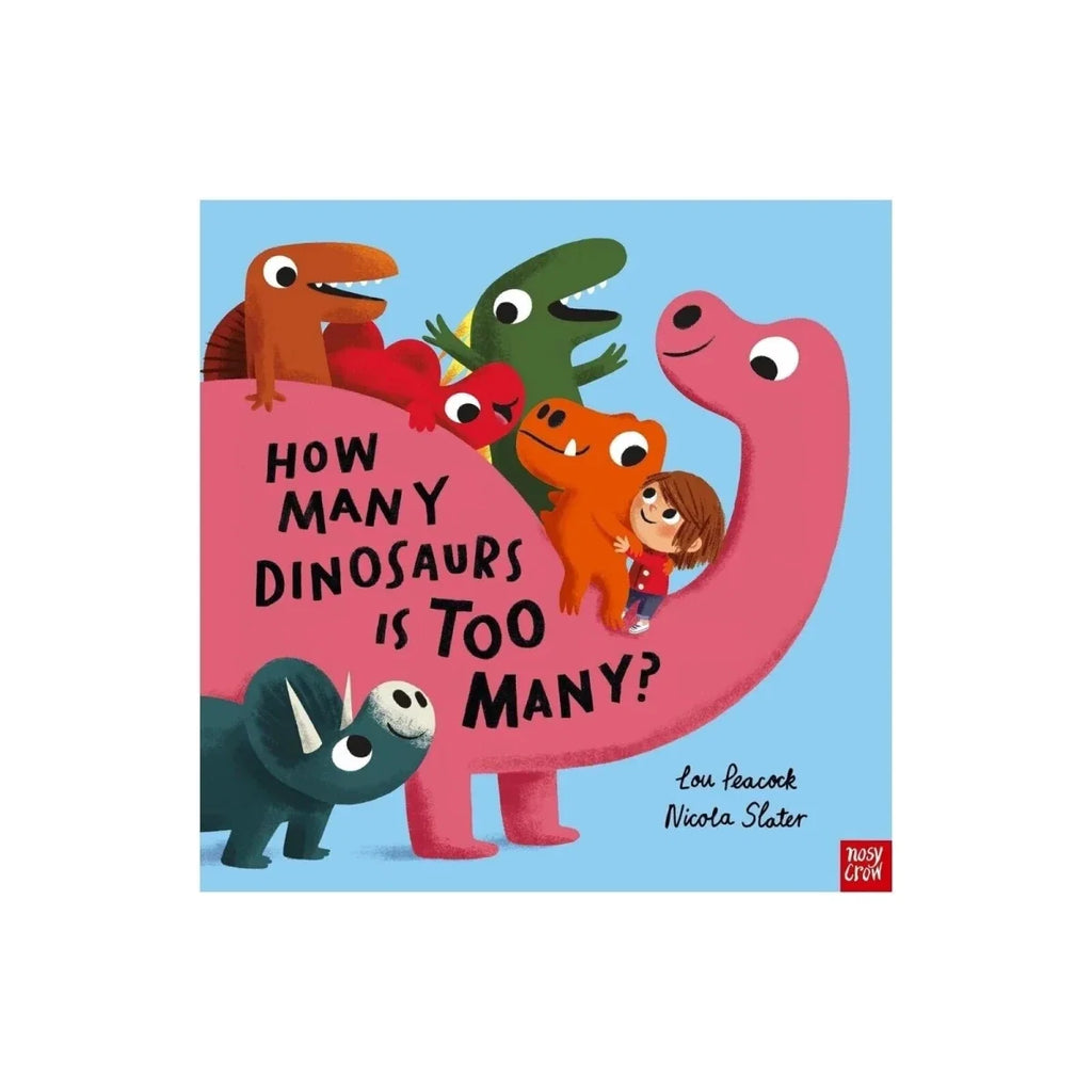 Nosy Crow How Many Dinosaurs is Too Many?