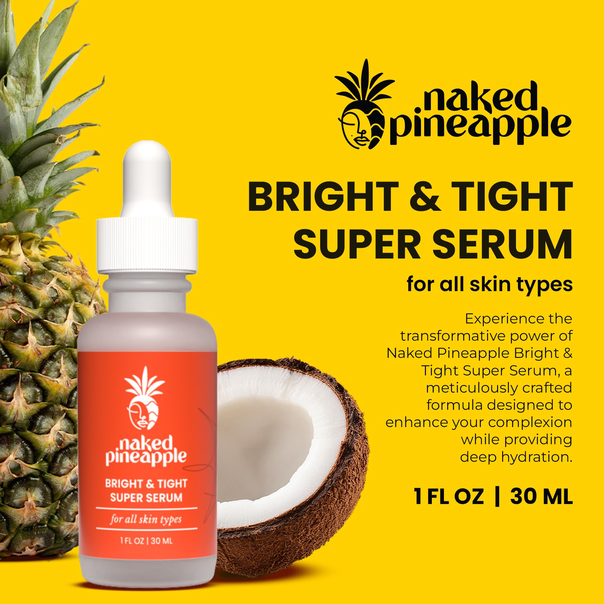 Naked Pineapple Bright & Tight Super Serum — Enzyme-Powered Hydration, Elasticity & Even Tone — 1oz