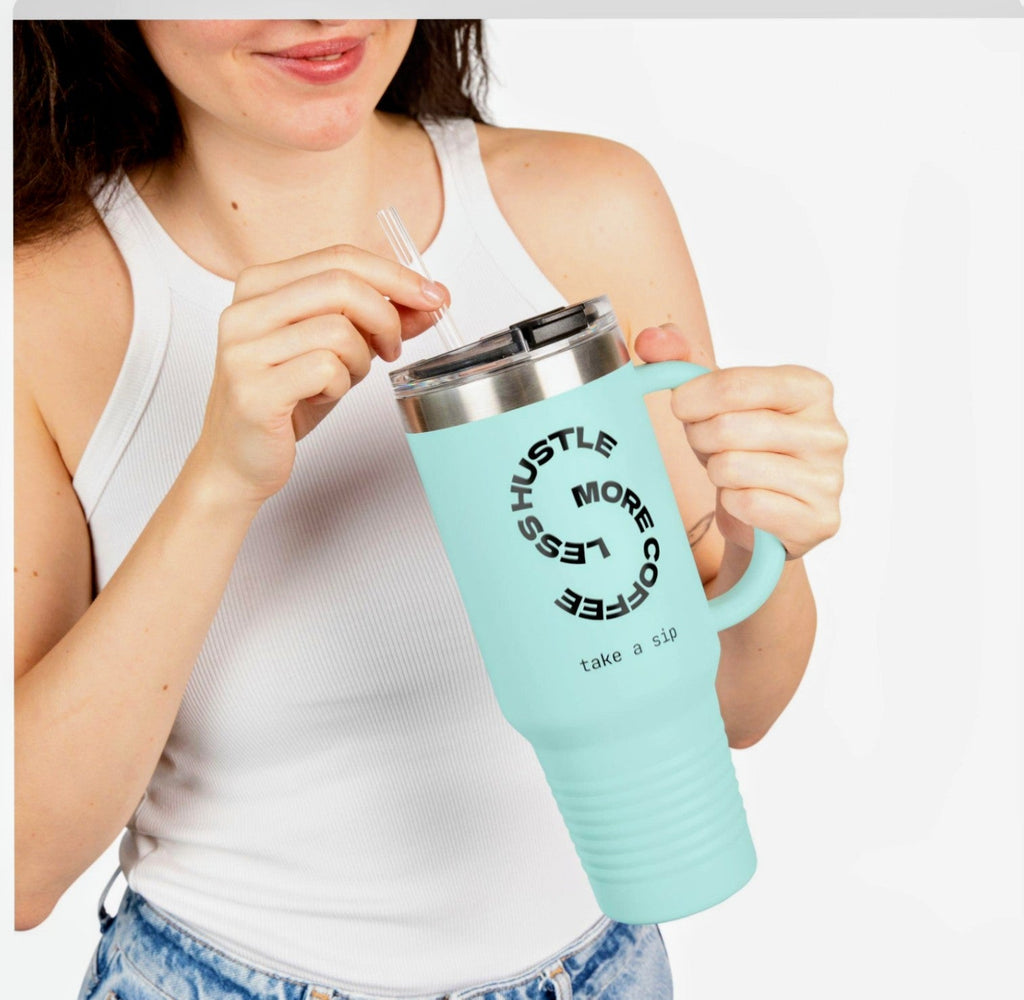Less Hustle More Coffee, Take a Sip Insulated Travel Mug 40oz | Tumbler