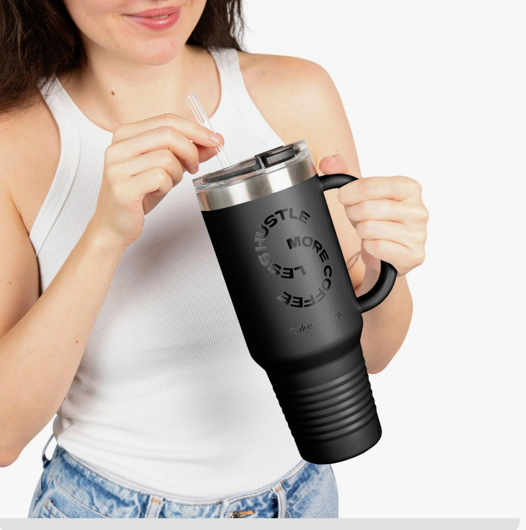 Hustle More Less Coffee Insulated Travel Mug 40oz | Tumbler