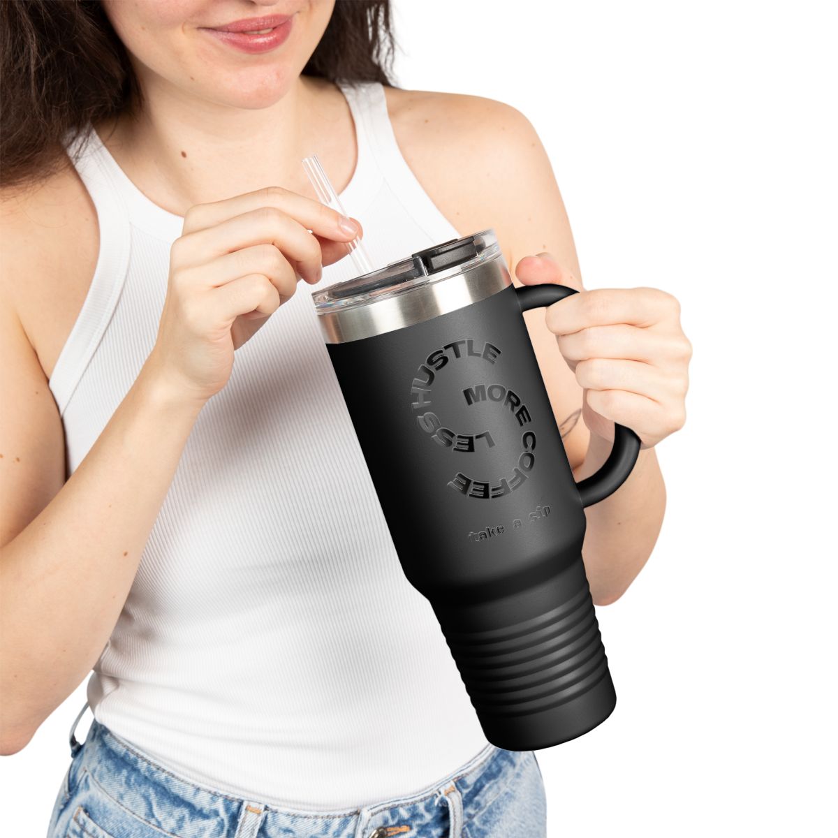 Less Hustle More Coffee, Take a Sip Insulated Travel Mug 40oz | Tumbler